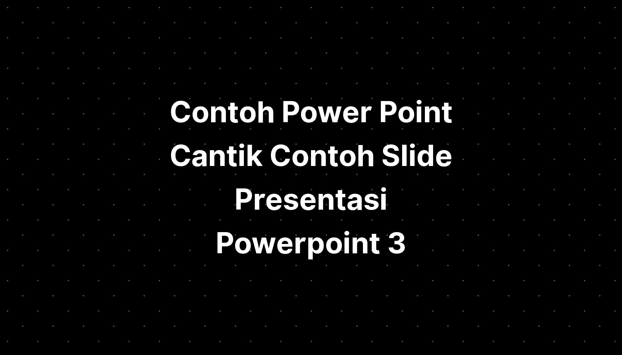 Contoh Power Point Cantik Contoh Slide Presentasi Powerpoint 3 IMAGESEE